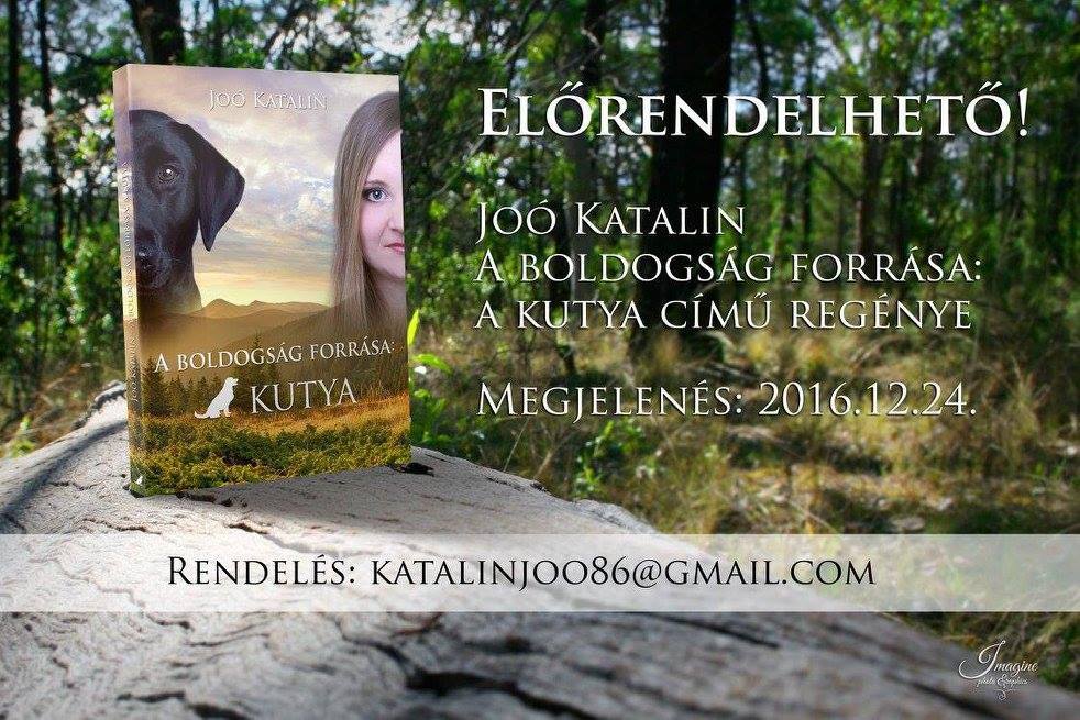 Joó Katalin - A boldogság forrása: a kutya már rendelhető! Joó Katalin - A boldogság forrása: a kutya már rendelhető!